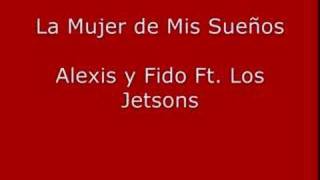 La Mujer de Mis Sueños- Alexis y Fido
