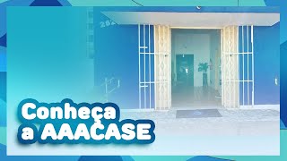 Conheça a AAACASE