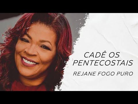 Cadê os pentecostais LETRA - Rejane Fogo Puro - Gospel Hits