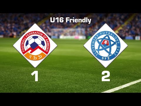 Armenia U16 - Slovakia U16 1:2, U16 National Team Friendlies