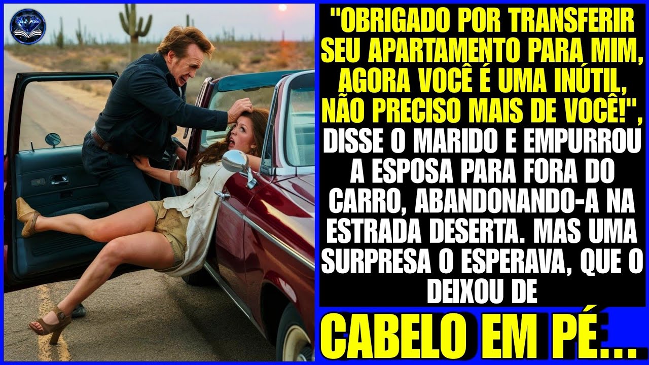 "SUA INÚTIL!" Meu marido gritou e me jogou para fora do carro, me abandonando em uma estrada deserta