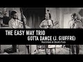 The Easy Way trio - GOTTA DANCE (J. Giuffre)