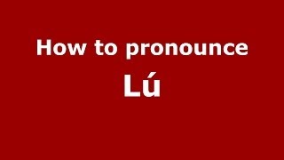 How to pronounce Lú