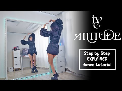 Step by Step IVE 아이브 'ATTITUDE' #dancetutorial | EXPLAINED + Mirrored