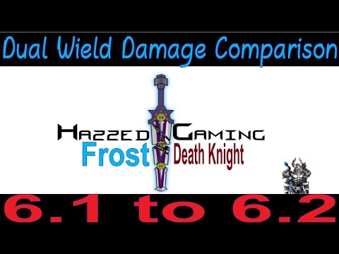 Frost DK PvP - Comparison 6.1 to 6.2 Dual Wield Damage