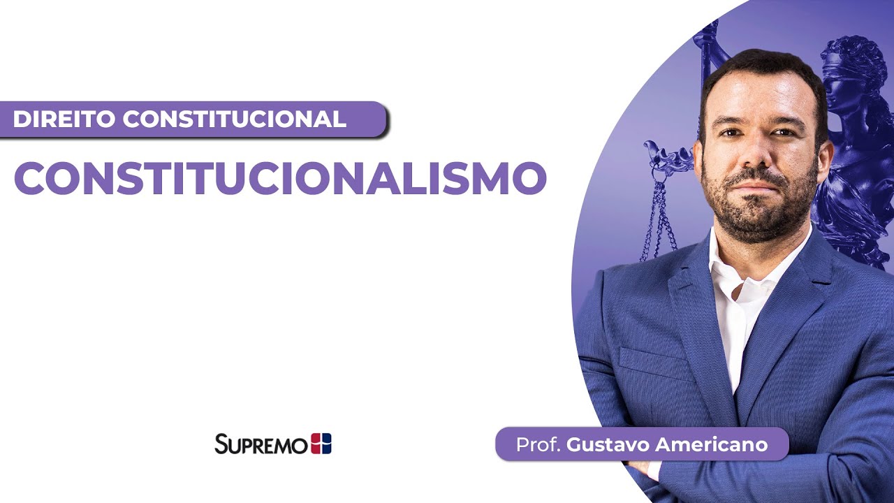 CONSTITUCIONALISMO | Prof. Gustavo Americano