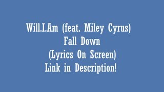 Will.I.Am (feat. Miley Cyrus) - Fall Down (Radio Edit) (Lyrics on Screen) (NEW Single 2013)