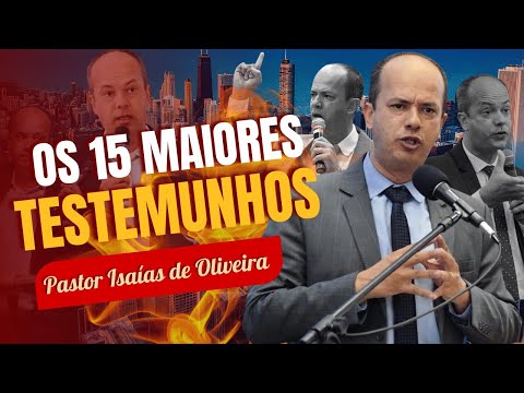 ✔️ Os 15 Maiores Testemunhos do Pastor Isaías de Oliveira 😭