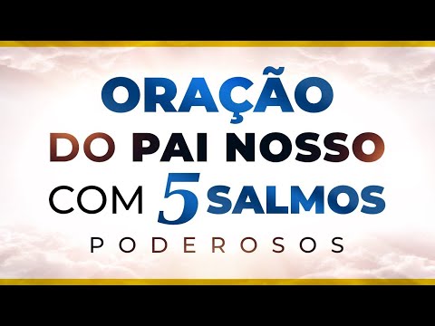ORAÇÃO DO PAI NOSSO, SALMO 23, SALMO 46, SALMO 70, SALMO 91 e SALMO 121 - ADORMEÇA ORANDO