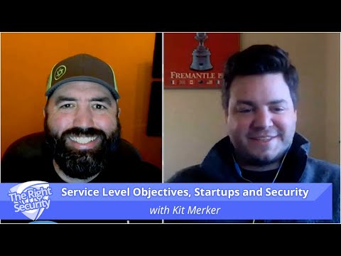 Service Level Objectives, Startups and Security, with Kit Merker | The Right Security
