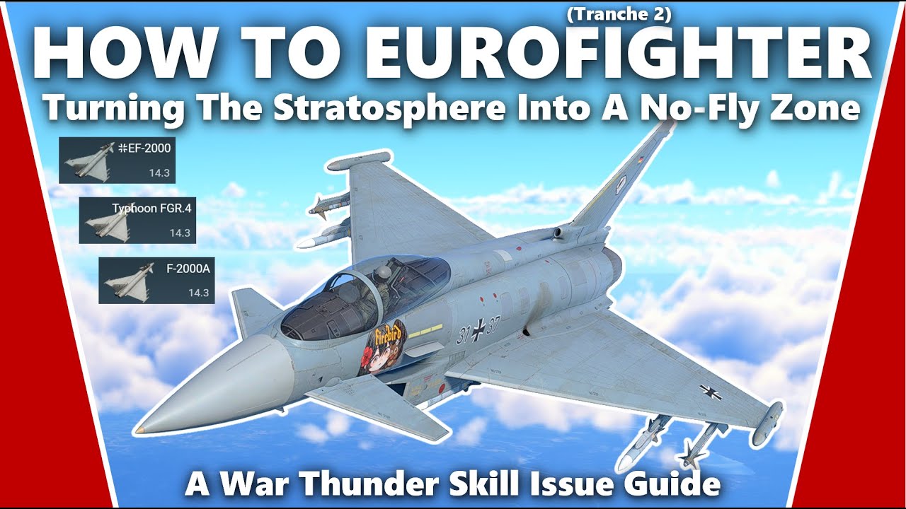 How to Master the Eurofighter Typhoon - A War Thunder Skill Issue Guide