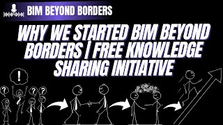 Why We Started BIM Beyond Borders | Knowledge Sharing Initiative