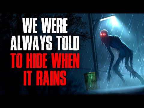 “We Were Always Told to Hide When It Rains” Creepypasta