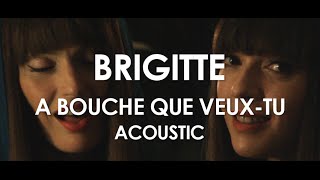 Brigitte - A Bouche Que Veux-Tu - Acoustic [ Live in Paris ]