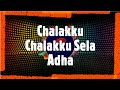 Chalakku Chalakku Sela Adha