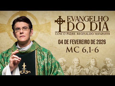 EVANGELHO DO DIA 04/02/2026 | Mc 6, 1 - 6 | @PadreManzottiOficial