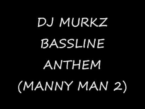 Dj Murkz - Bassline anthem (manny man 2)