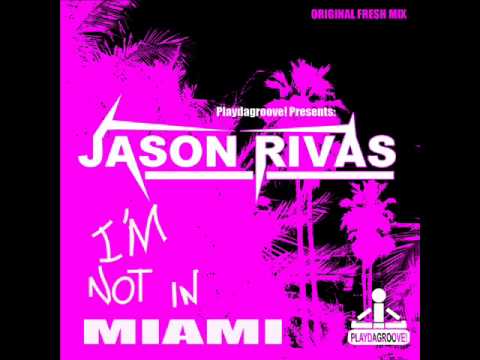 Jason Rivas - I'm Not In Miami (Original Fresh Mix)