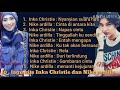 10 Lagu Inka Christie Dan Nike Ardilla Lagu Kenangan NiKe ARdIlA InKa CHrIsTiE