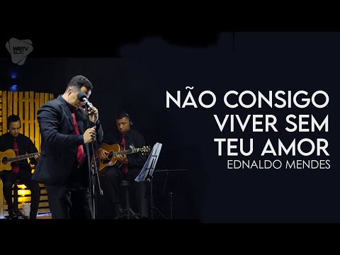 Não consigo viver sem teu amor - Ednaldo Mendes | Cover Cristo é o Centro 2020