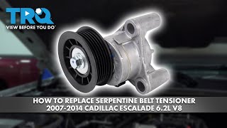 How to Replace Serpentine Belt Tensioner 2007-2014 Cadillac Escalade 6.2L V8