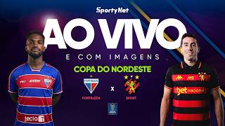 AO VIVO E COM IMAGENS: FORTALEZA X SPORT |  SEMIFINAL - IDA | COPA DO NORDESTE