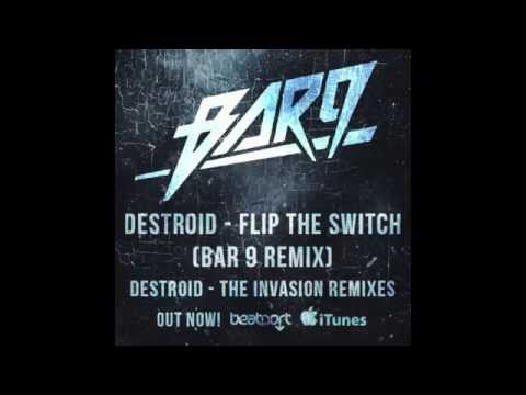 Destroid - Flip The Switch - (BAR9 Remix)