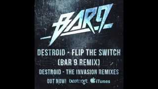 Destroid - Flip The Switch - (BAR9 Remix)