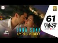Enna Sona Lyric Video Shraddha Kapoor Aditya Roy Kapur A R Rahman Arijit Singh