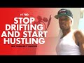 How To Stop Drifting Have Clear Direction And Start Hustling 1700 Dre Baldwin