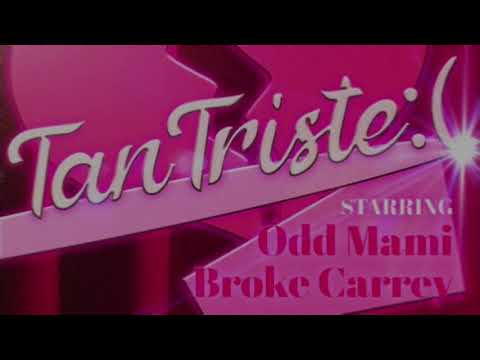 ODD MAMI & Broke Carrey - Tan Triste :( | letra