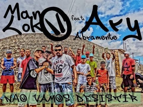 Mano Loko - Não Vamos Desistir Ft. ABRAMENTE (Clipe Oficial)