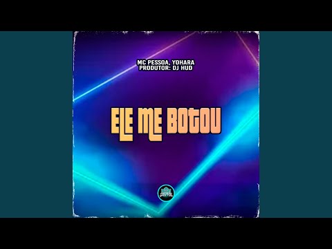 Ele Me Botou