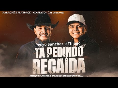 karaokê  - Tá Pedindo Recaída -  Pedro Sanchez e Thiago -  cont -12 988170131