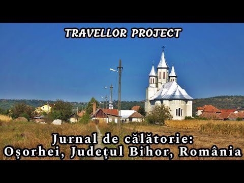 Jurnal de călătorie: Oșorhei, Județul Bihor, România
