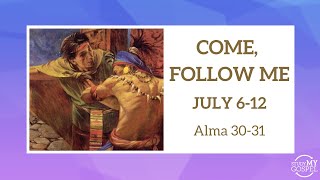 COME, FOLLOW ME | JULY 6-12 | ALMA 30-31