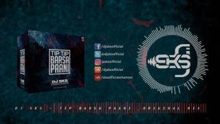 Tip Tip Barsa Paani (Remix) - DJ SKS