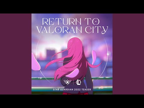 Return To Valoran City - Star Guardian 2022 Teaser