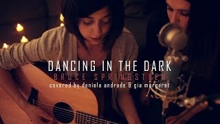 Bruce Springsteen - Dancing in The Dark (Cover) by Daniela Andrade x Gia Margaret