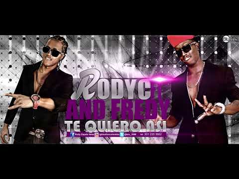 Rodyc La Frecuencia Ft And Fredy- Te Quiero Asi
