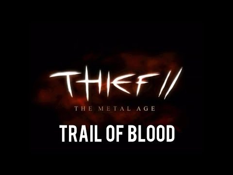 Thief 2: The Metal Age - Trail Of Blood