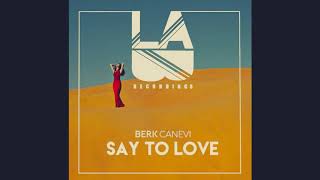 Berk Canevi - Say to Love (Original Mix)
