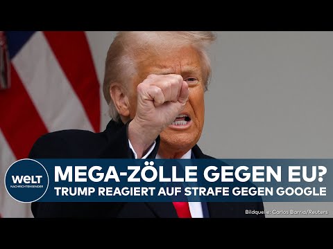 USA: Zoll-Hammer! Trump droht EU wegen Strafe gegen Google