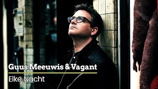 Guus Meeuwis &amp; Vagant - Elke Nacht (Audio Only)