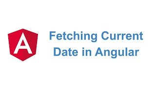 Fetching & Displaying Current Date in Angular