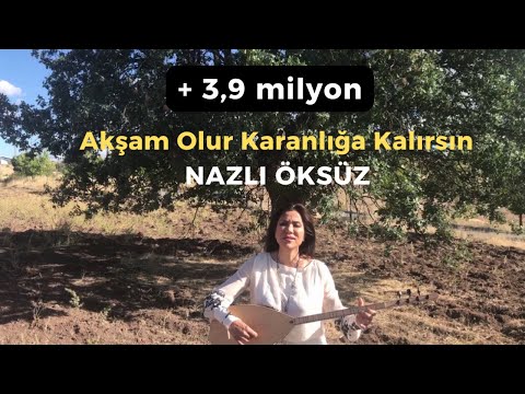 Akşam Olur Karanlığa Kalırsın (Oy Gelin) - NAZLI ÖKSÜZ #sivas #music #türkü