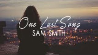 Sam Smith - One Last Song (Lyrics)