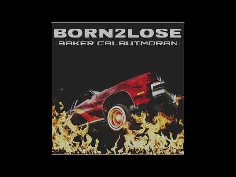 Baker Ya Maker - Born2Lose (Prod. Calsutmoran)