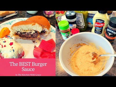 The BEST HOMEMADE BURGER SAUCE Recipe for Grilling Perfect Burgers | Summer Grilling Recipes