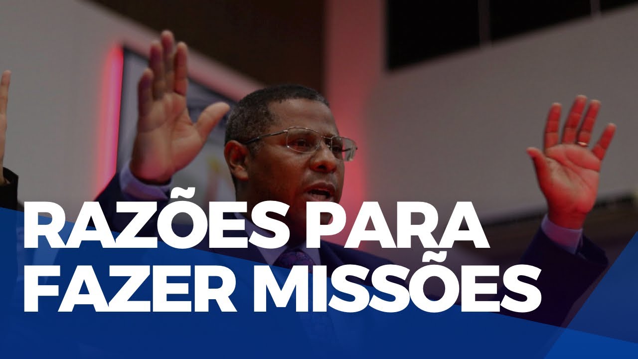 RAZÕES PARA FAZER MISSÕES- PR. Osiel Gomes